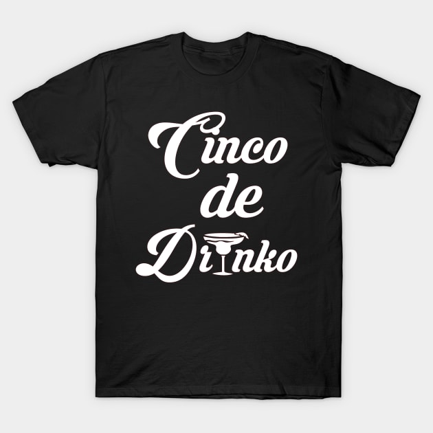 Cinco De Mayo Cinco De Drinko T-Shirt by StacysCellar